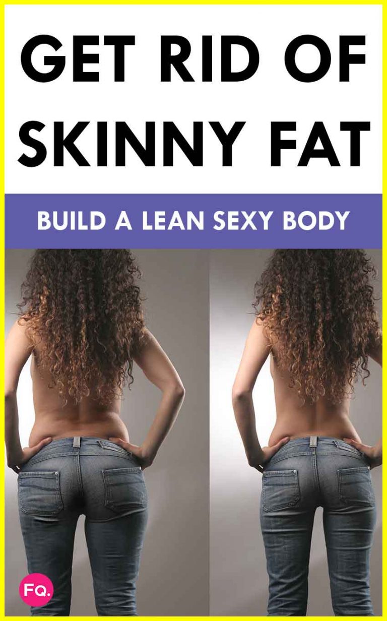 How To Get Rid Of Skinny Fat Build A Lean Sexy Body Femniqe
